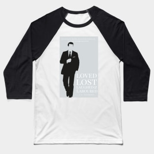 Loved, Lost, Laughed & Laboured Baseball T-Shirt